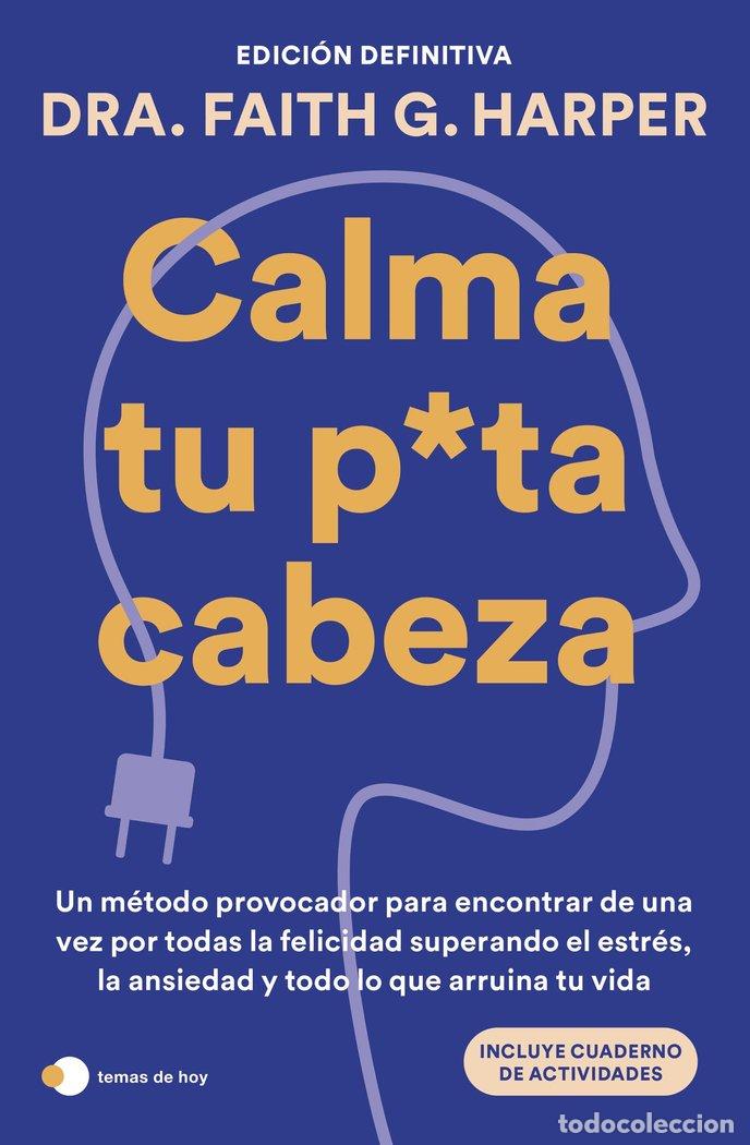 Libri: CALMA TU PUTA CABEZA EDICION DEFINITIVA - DRA, FAITH G, HARPER