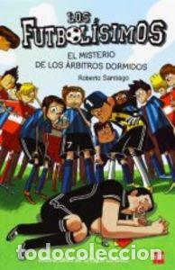 Libri: FUTBOLISIMOS 1 MISTERIO DE LOS ARBITROS DORMIDOS - SANTIAGO,ROBERTO