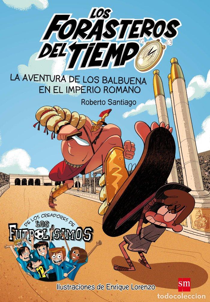 Libri: FORASTEROS DEL TIEMPO 3 AVENTURA BALBUENA IMPERIO ROMANO - SANTIAGO,ROBERTO