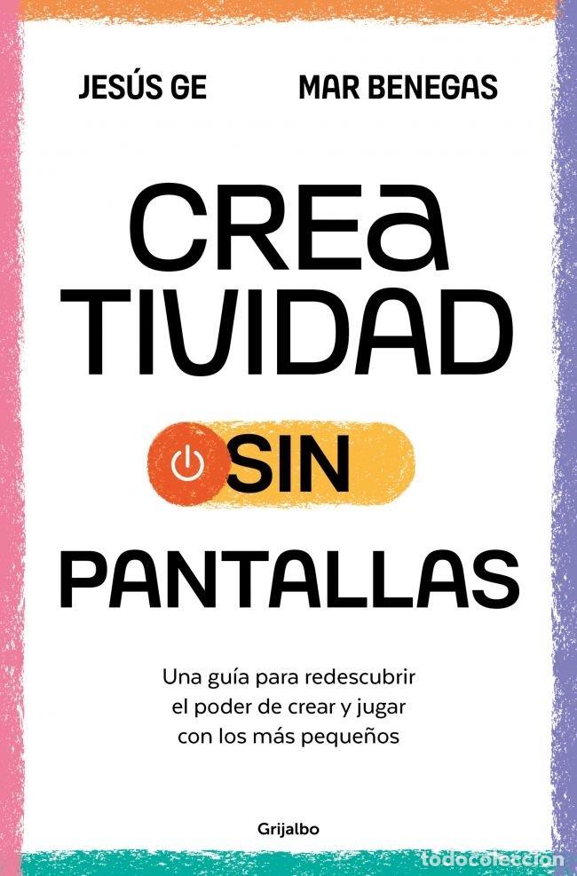 Libri: CREATIVIDAD SIN PANTALLAS - Benegas, Mar