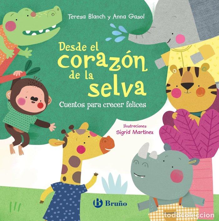 Libri: DESDE EL CORAZON DE LA SELVA CUENTOS PARA CRECER FELICES - BLANCH, TERESA
