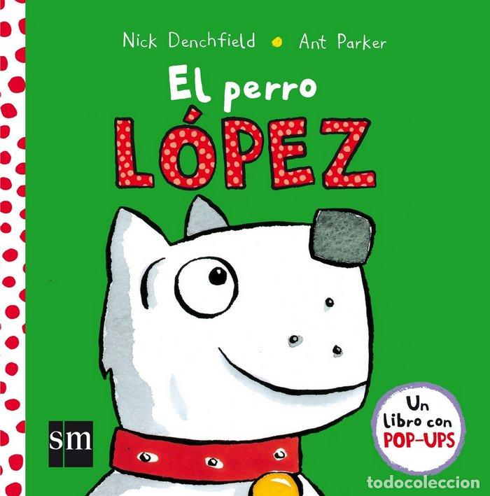 Libros: EL PERRO L&Oacute;PEZ - Denchfield, Nick - Foto 1