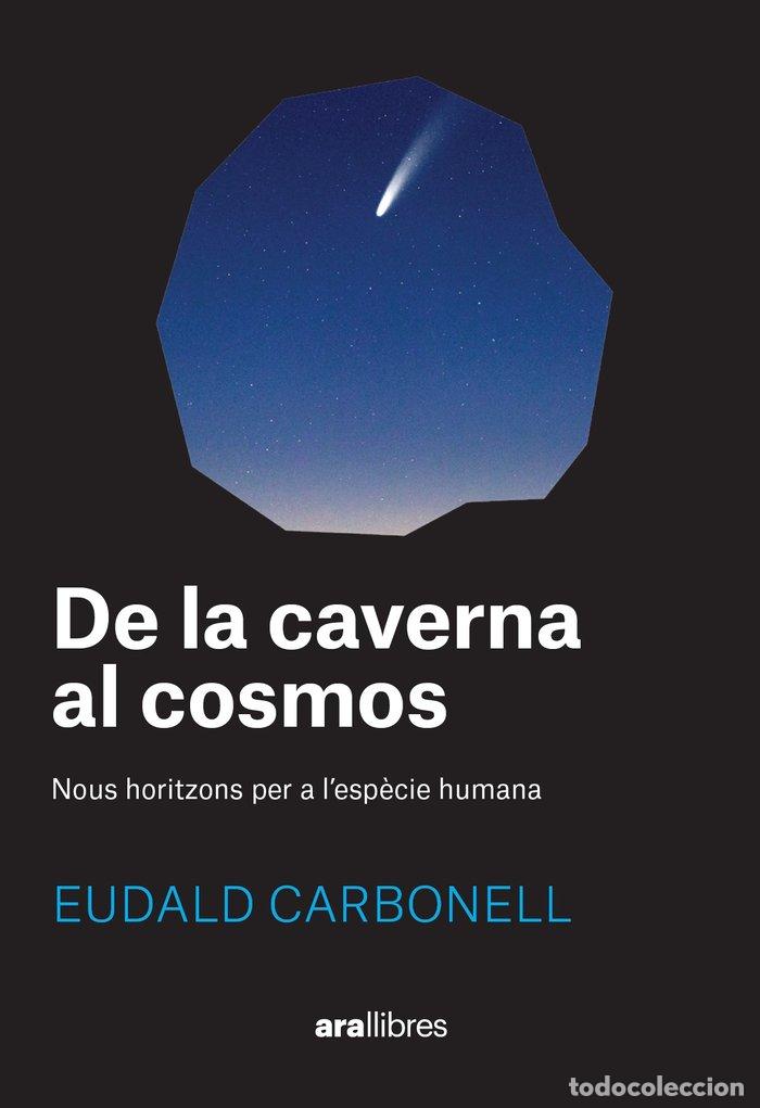 Libros: DE LA CAVERNA AL COSMOS - CARBONELL i ROURA, EUDALD - Foto 1