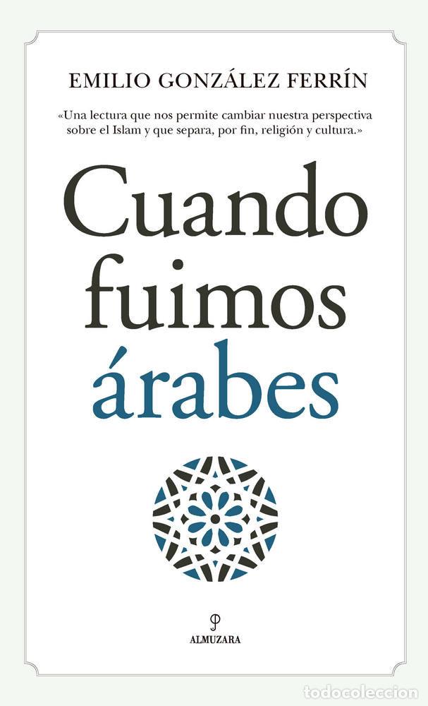 Libros: CUANDO FUIMOS &Aacute;RABES - Gonz&aacute;lez Ferr&iacute;n, Emilio - Foto 1