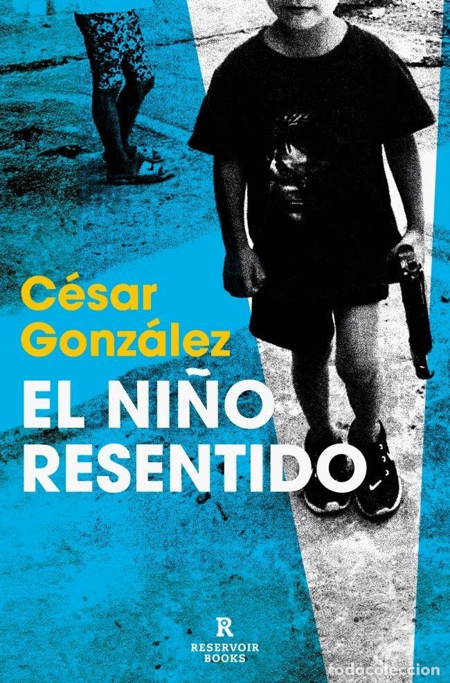 Libros: EL NI&Ntilde;O RESENTIDO - Gonz&aacute;lez, C&eacute;sar - Foto 1