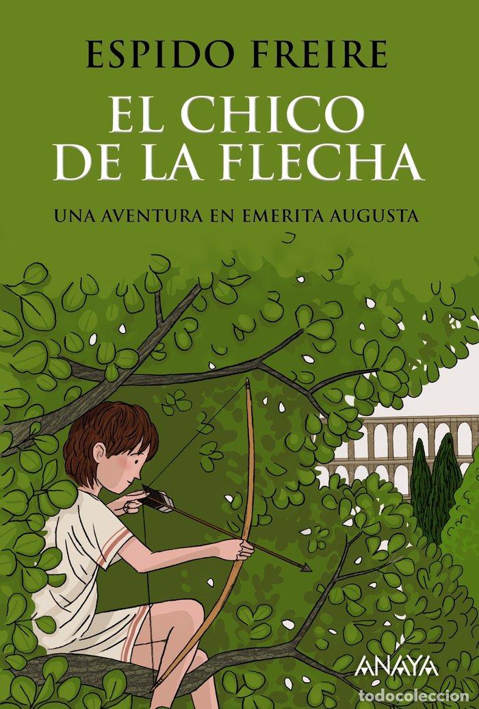Libros: EL CHICO DE LA FLECHA - FREIRE, ESPIDO - Foto 1