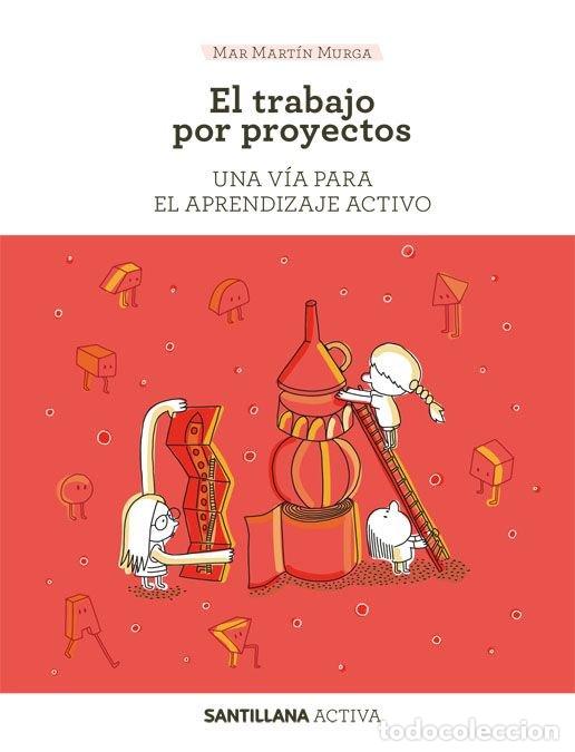 books: SANTILLANA ACTIVA. EL TRABAJO POR PROYECTOS - Mart&iacute;n Murga, Mar
