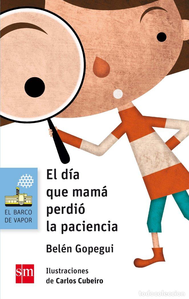 Libros: EL D&Iacute;A QUE MAM&Aacute; PERDI&Oacute; LA PACIENCIA - Gopegui, Bel&eacute;n