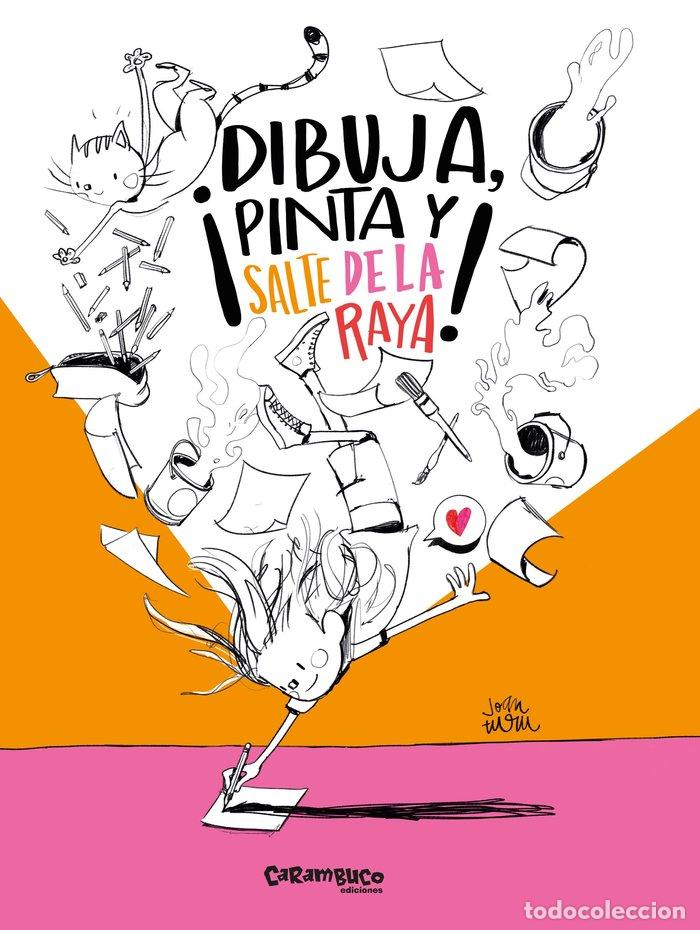 Libri: &iexcl;DIBUJA, PINTA Y SALTA DE LA RAYA! - Turu, Joan