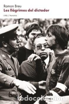 Libri: LES LL&Agrave;GRIMES DEL DICTADOR - Breu, Ramon