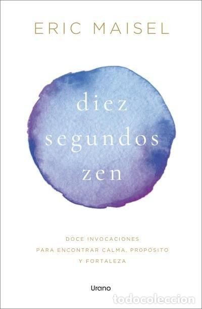 Libros: DIEZ SEGUNDOS ZEN - MAISEL, ERIC - Foto 1