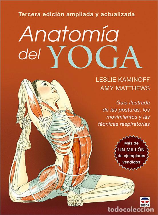 Libri: ANATOM&Iacute;A DEL YOGA. TERCERA EDICI&Oacute;N AMPLIADA Y ACTUALIZADA - Kaminoff, Leslie
