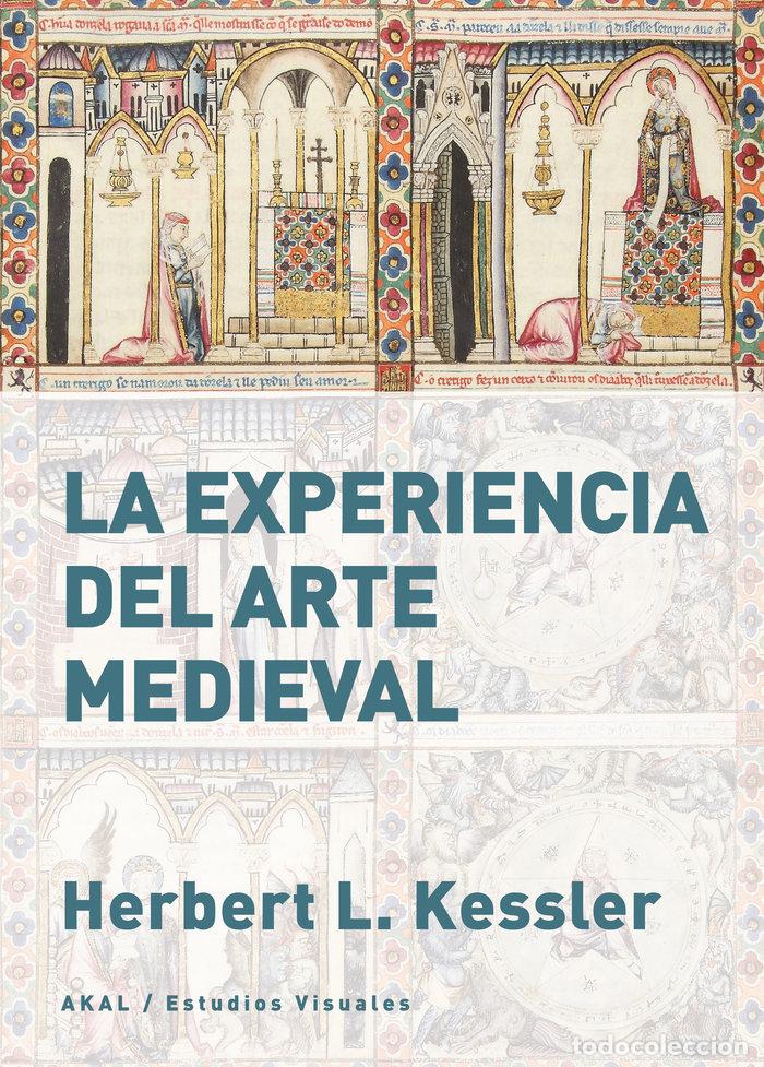 Libri: LA EXPERIENCIA DEL ARTE MEDIEVAL - HERBERT L KESSLER