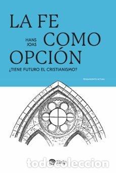 Libros: LA FE COMO OPCI&Oacute;N - Joas, Hans - Foto 1