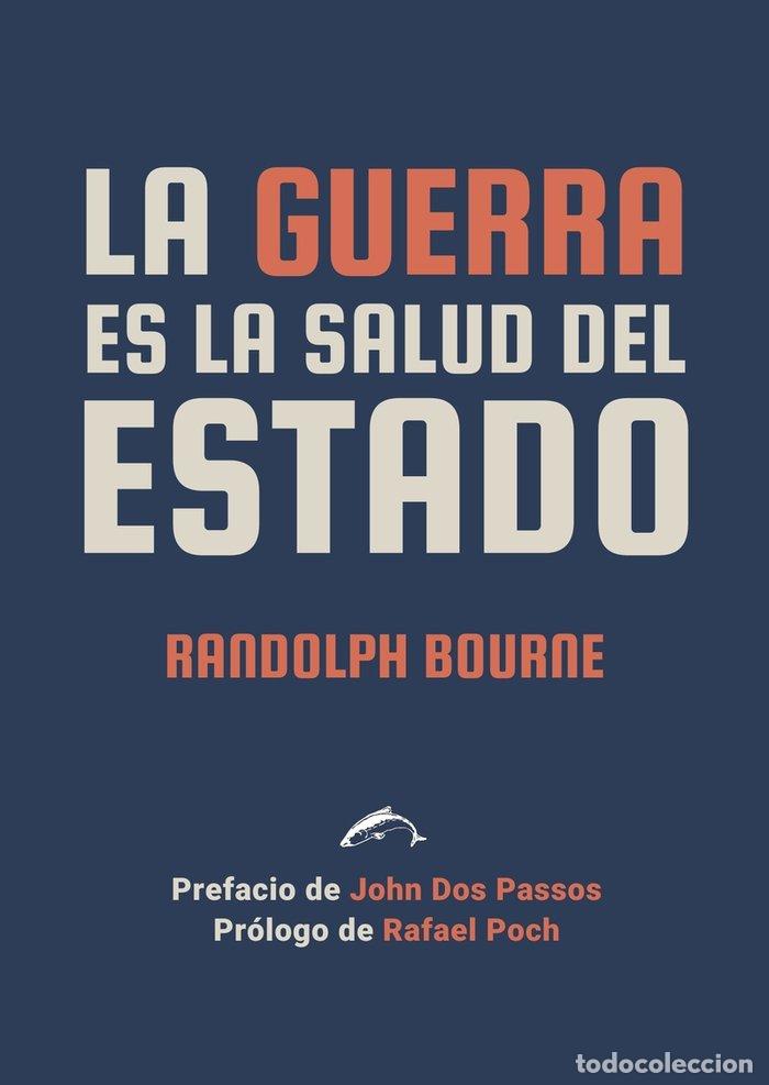 Libros: LA GUERRA ES LA SALUD DEL ESTADO - Bourne, Randolph
