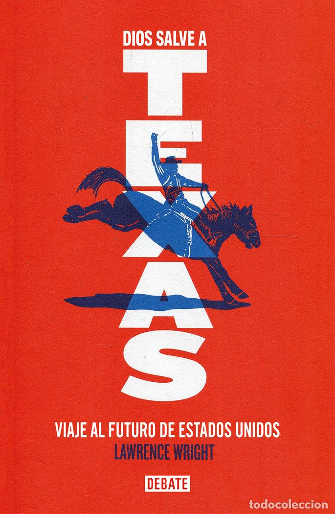 Libros: DIOS SALVE A TEXAS - Wright, Lawrence - Foto 1