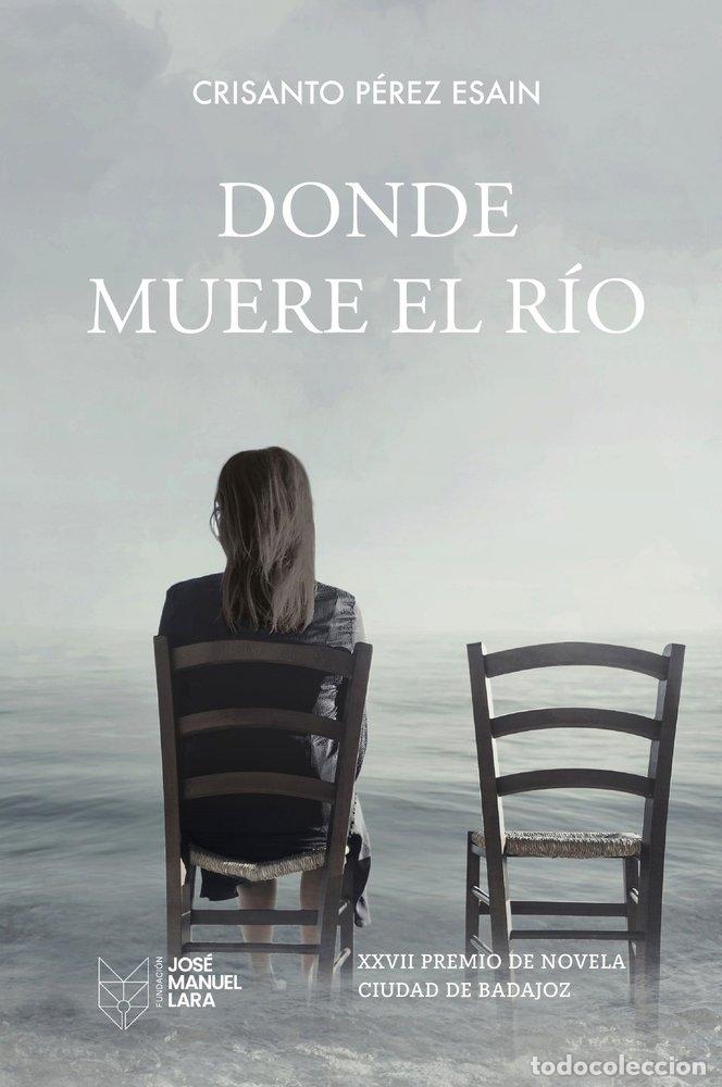 Libri: DONDE MUERE EL RIO - CRISANTO PEREZ ESAIN