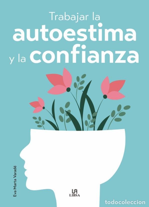 Libri: TRABAJAR LA AUTOESTIMA Y LA CONFIANZA - EVA MARTA VARADE