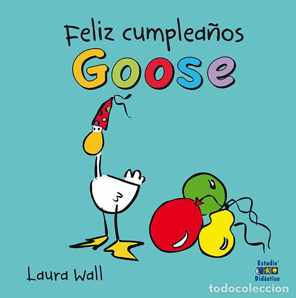 Libros: FELIZ CUMPLEA&Ntilde;OS GOOSE - Wall, Laura - Foto 1