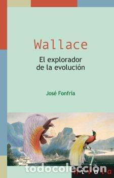 Livres: WALLACE. EL EXPLORADOR DE LA EVOLUCI&Oacute;N - Fonfr&iacute;a D&iacute;az, Jos&eacute;