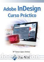 Libros: ADOBE INDESIGN. CURSO PR&Aacute;CTICO - L&oacute;pez Jim&eacute;nez, Mar&iacute;a Teresa - Foto 1