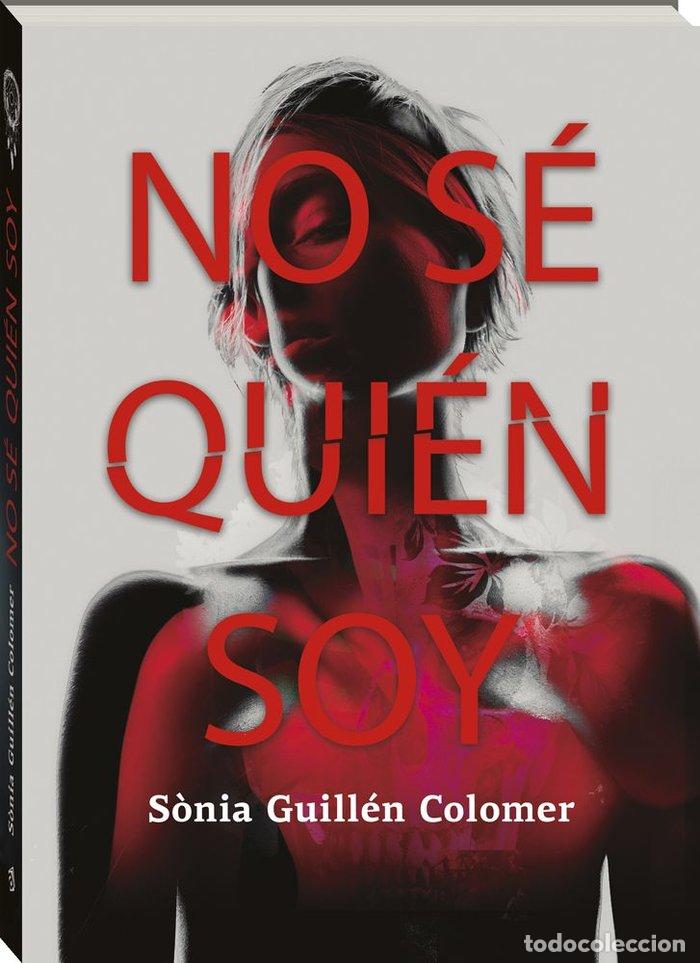Libri: NO SE QUIEN SOY - GUILLEN COLOMER,SONIA