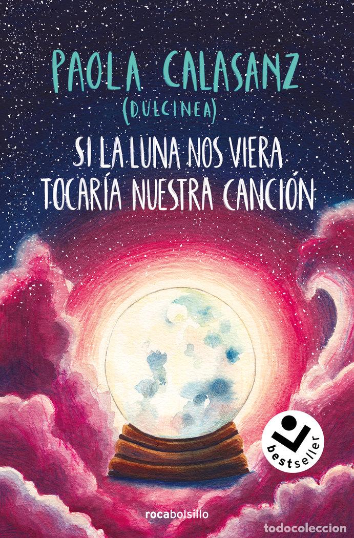 Livres: SI LA LUNA NOS VIERA TOCAR&Iacute;A NUESTRA CANCI&Oacute;N (BILOG&Iacute;A LUNA 2) - Calasanz (Dulcinea), Paola