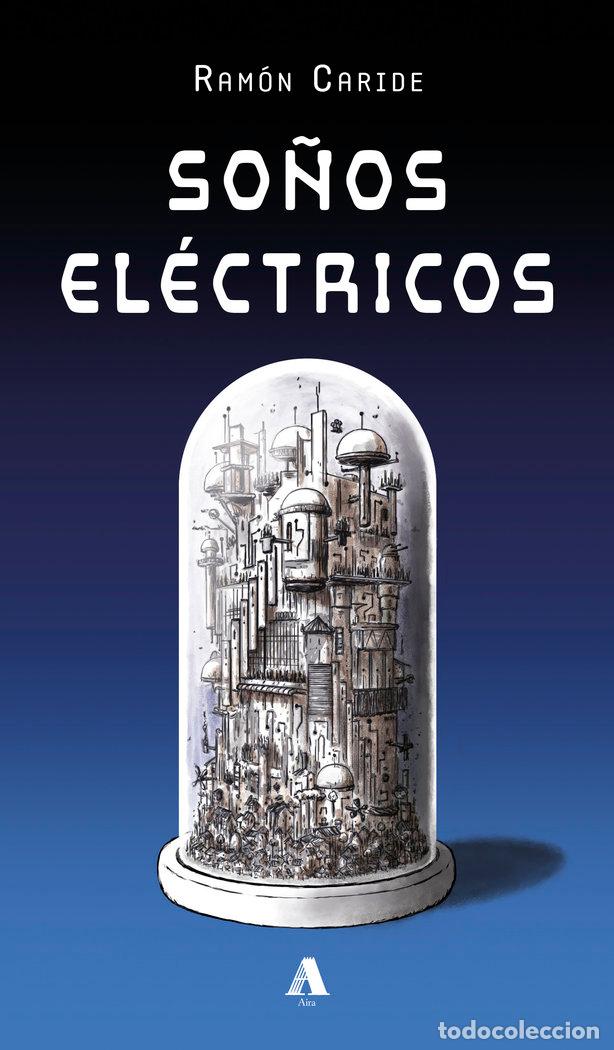 Libros: SO&Ntilde;OS ELECTRICOS - CARIDE OGANDO, RAMON - Foto 1