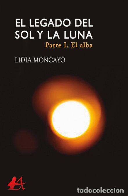 B&uuml;cher: EL LEGADO DEL SOL Y LA LUNA - Moncayo, Lidia