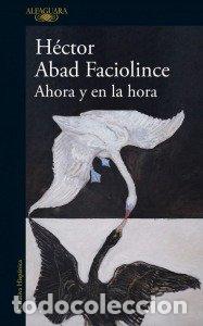 Libri: AHORA Y EN LA HORA - ABAD FACIOLINCE, HECTOR