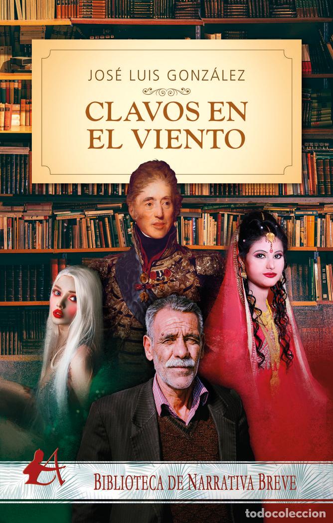 Libros: CLAVOS EN EL VIENTO - Gonz&aacute;lez, Jos&eacute; Luis - Foto 1