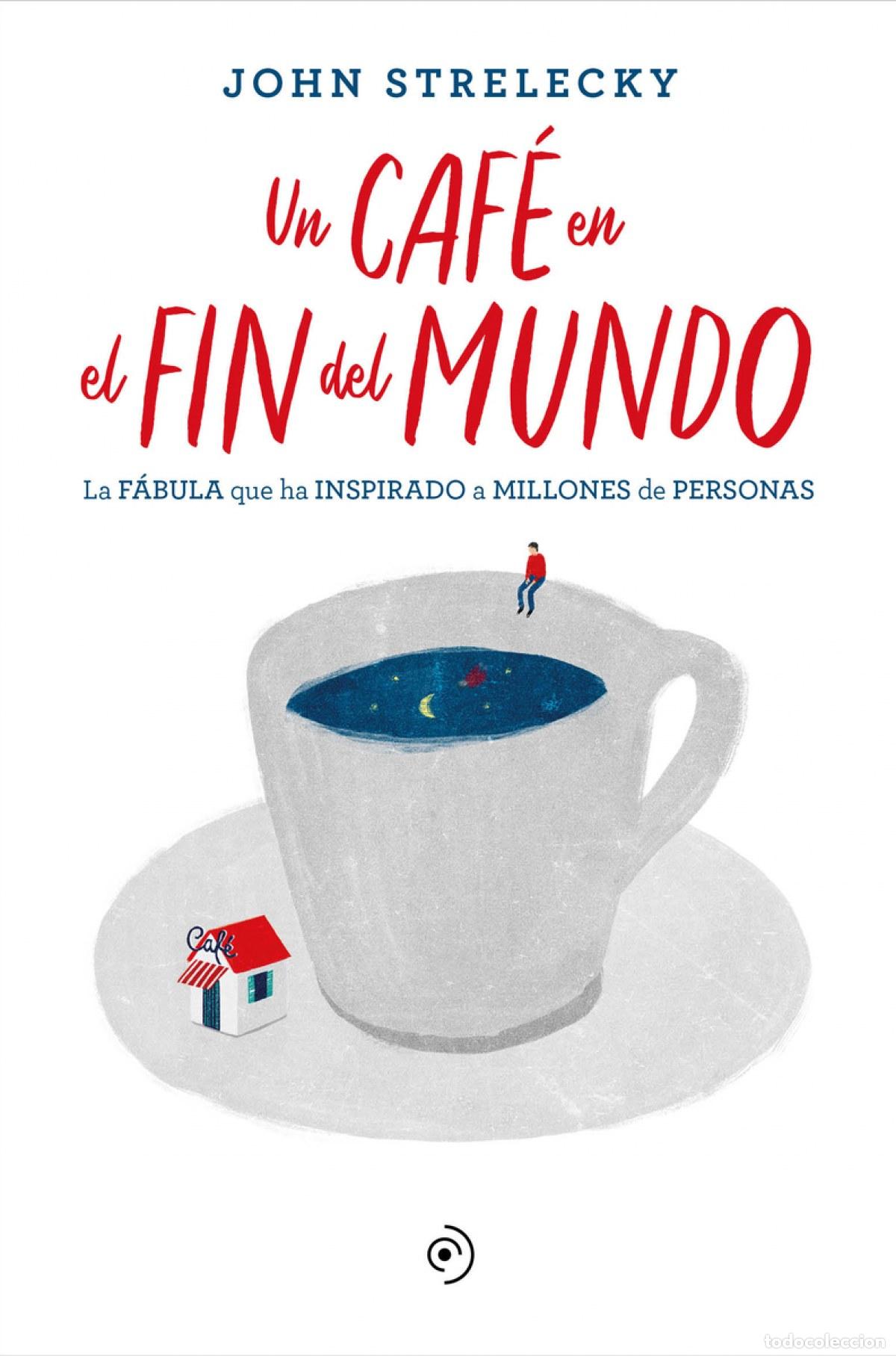 Libri: UN CAF&Eacute; EN EL FIN DEL MUNDO - Strelecky, John