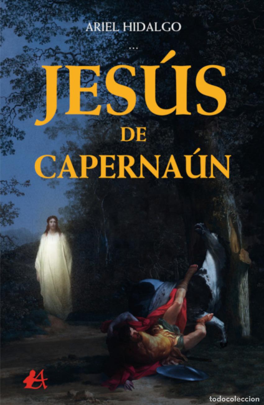 Libros: JES&Uacute;S DE CAPERNA&Uacute;N - Hidalgo, Ariel - Foto 1