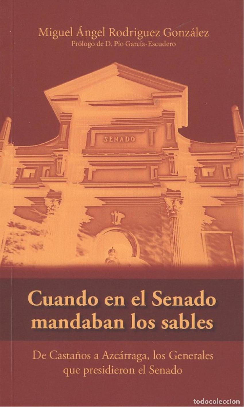 Libros: CUANDO EN EL SENADO MANDABAN LOS SABLES - Rodr&iacute;guez Gonz&aacute;lez, Miguel &Aacute;ngel