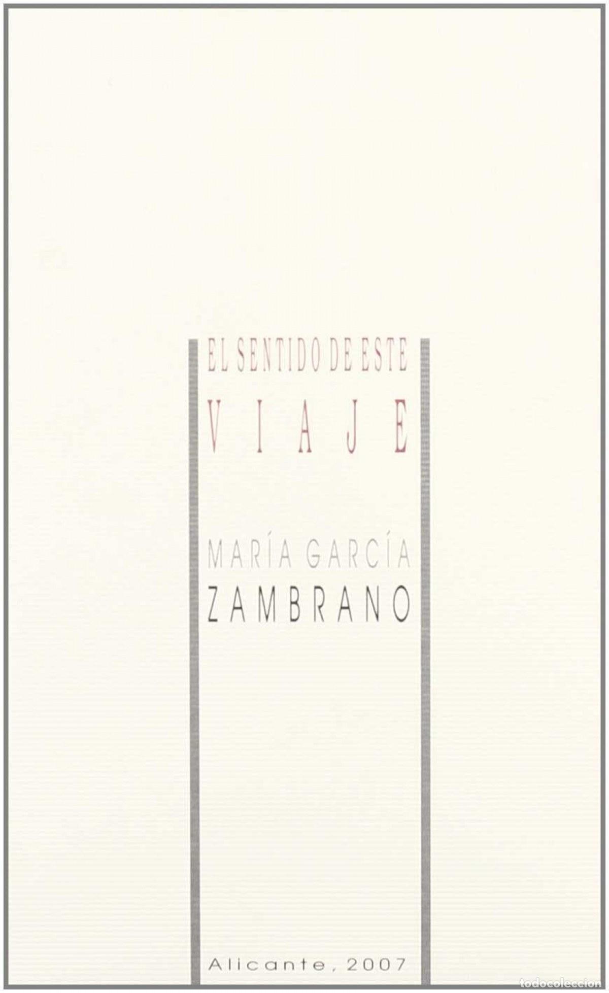 Libros: EL SENTIDO DE ESTE VIAJE - Garc&iacute;a Zambrano, Mar&iacute;a