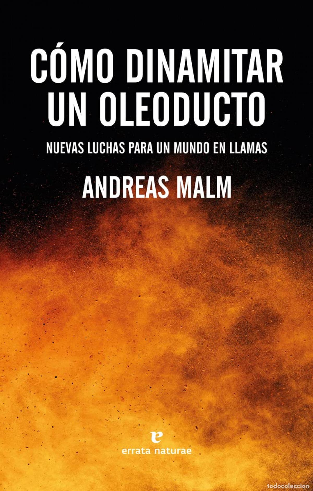Libros: C&Oacute;MO DINAMITAR UN OLEODUCTO - Malm, Andreas - Foto 1