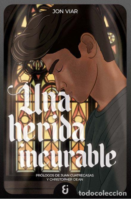Libros: Una herida incurable - Viar, Jon - Foto 1