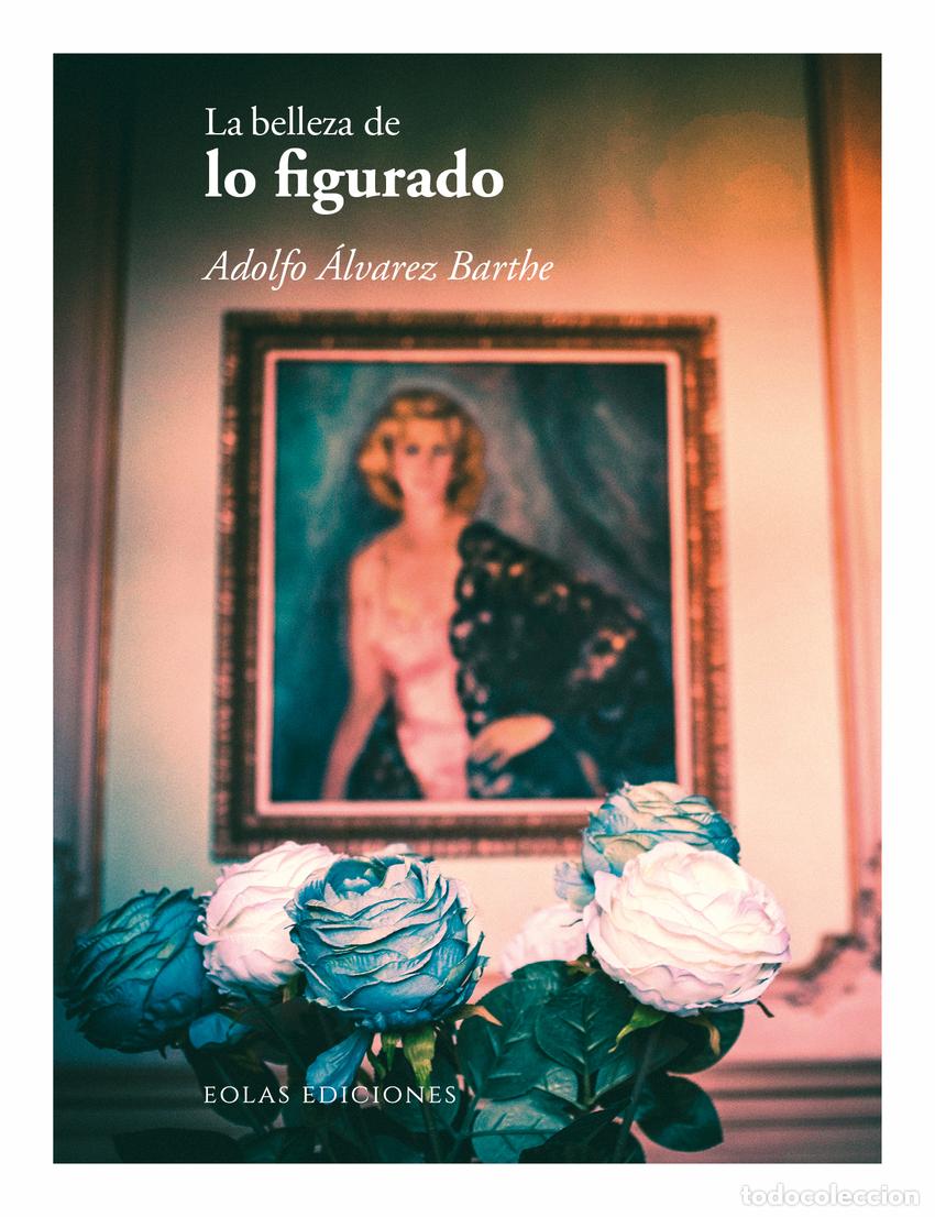 B&uuml;cher: LA BELLEZA DE LO FIGURADO - &Aacute;lvarez Barthe, Adolfo