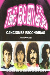 Libros: THE BEATLES CANCIONES ESCONDIDAS - Zaragoza, Jordi