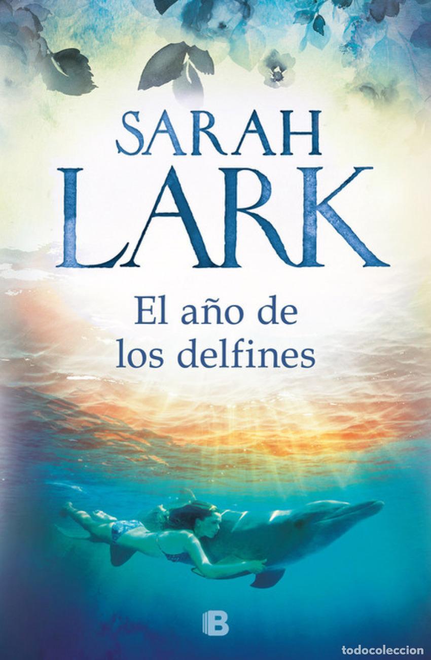 Libros: EL A&Ntilde;O DE LOS DELFINES - LARK, SARAH - Foto 1