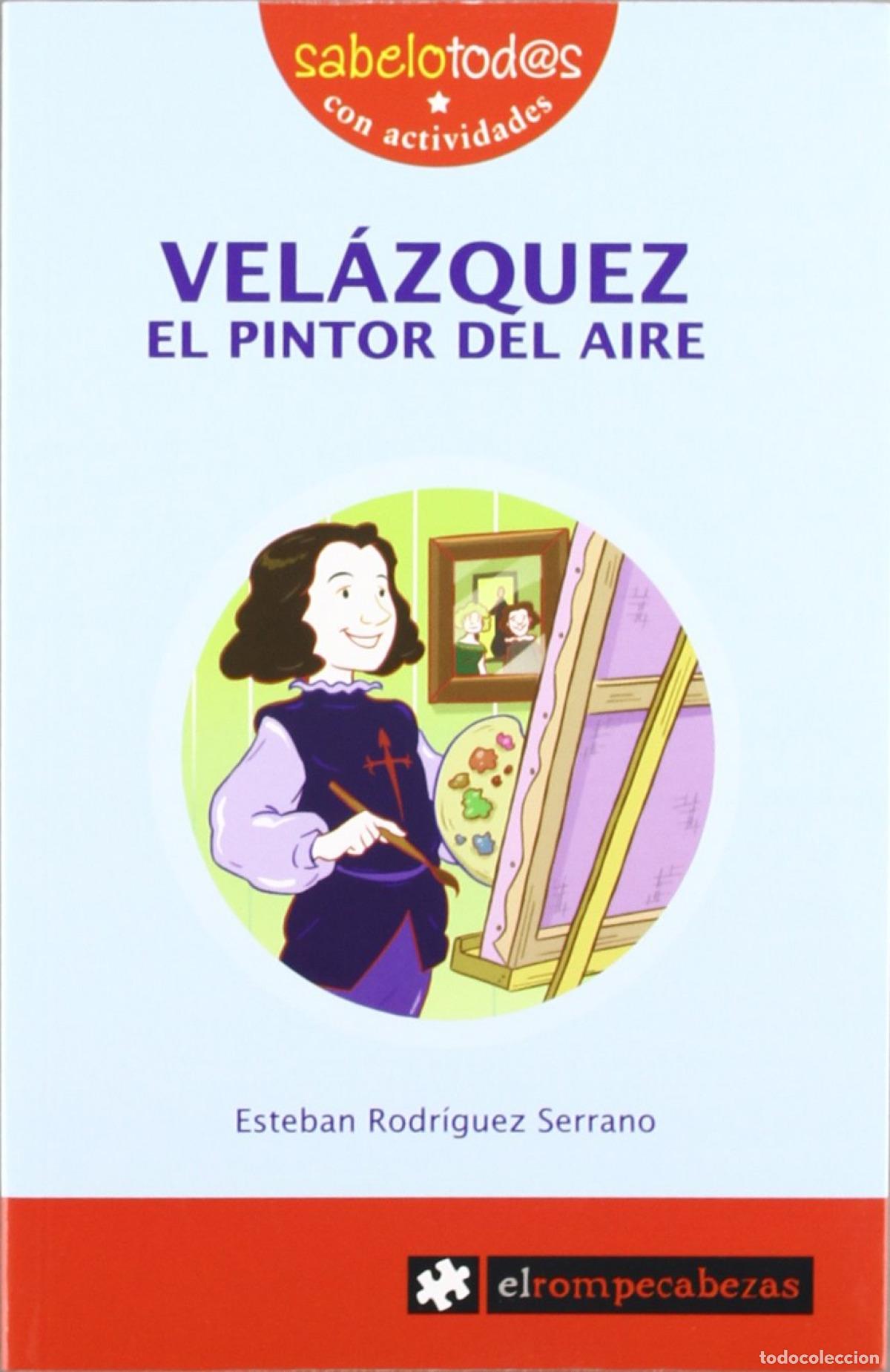 Libros: 72.VELAZQUEZ, EL PINTOR DEL AIRE - RODRIGUEZ SERRANO ESTEBAN