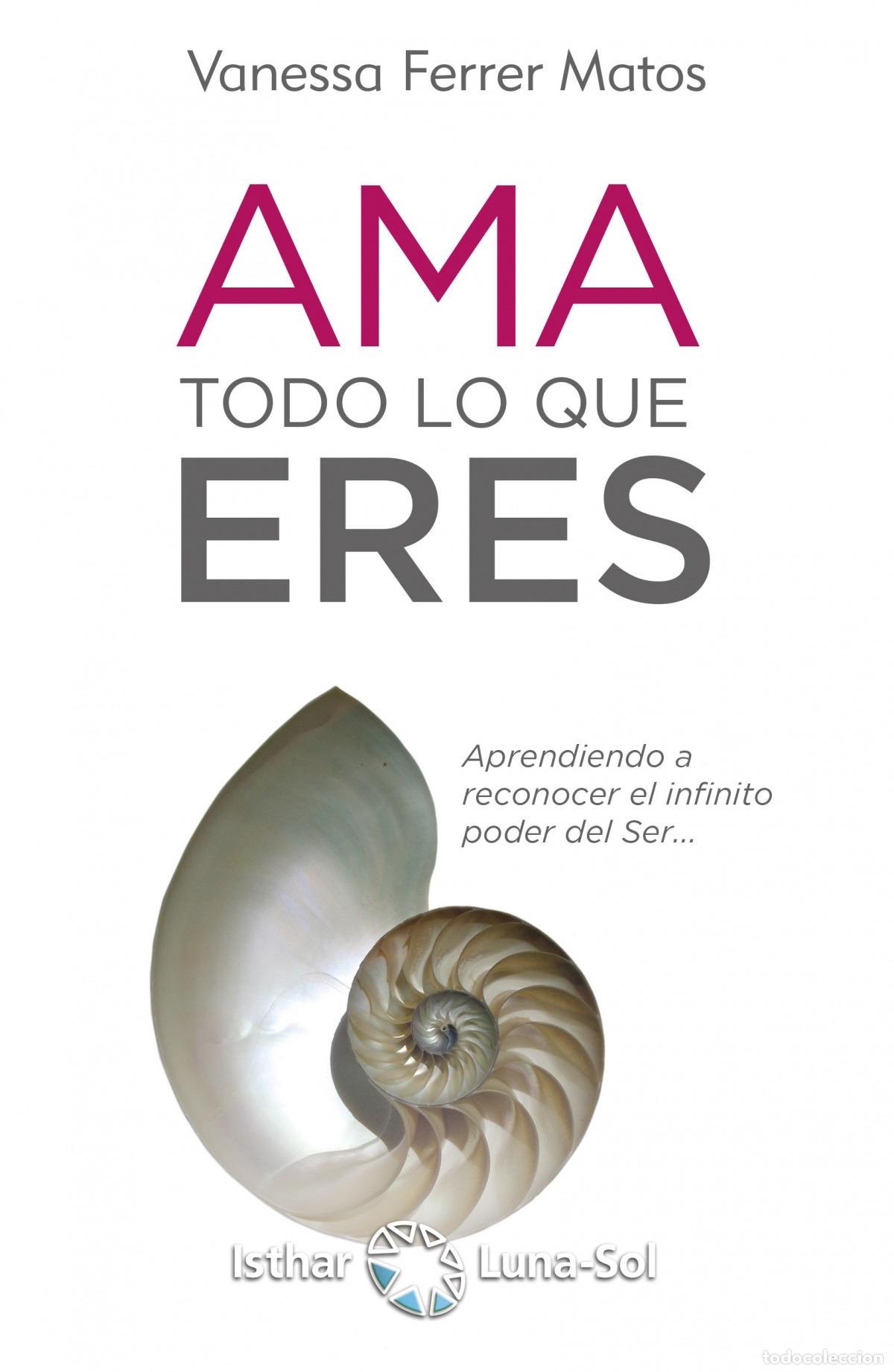 Libri: AMA TODO LO QUE ERES - Ferrer Matos, Vanessa