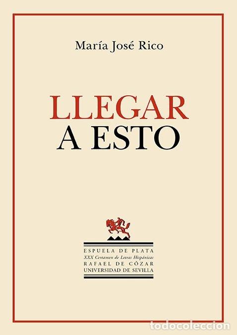 Libros: LLEGAR A ESTO - RICO,MARIA JOSE
