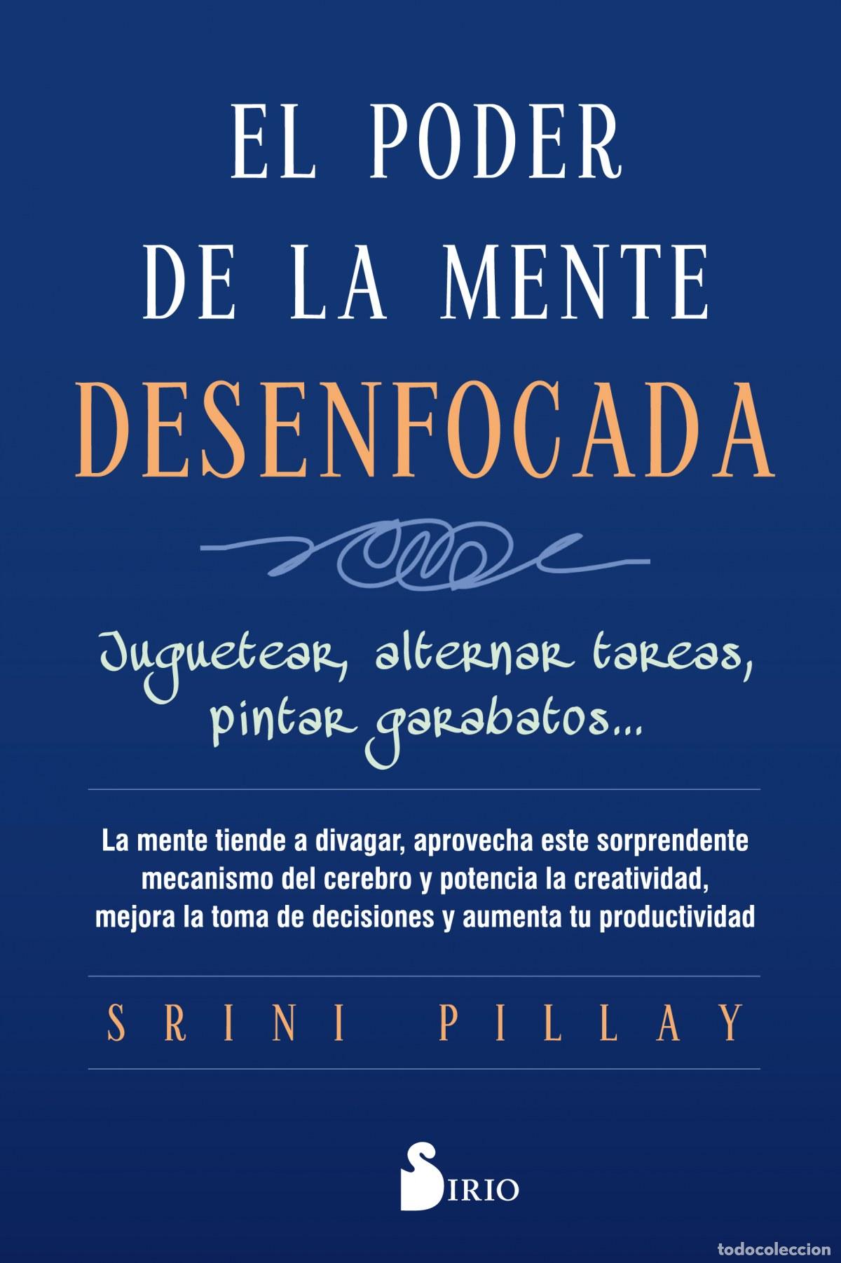 Libri: EL PODER DE LA MENTE DESENFOCADA - Pillay, Srini