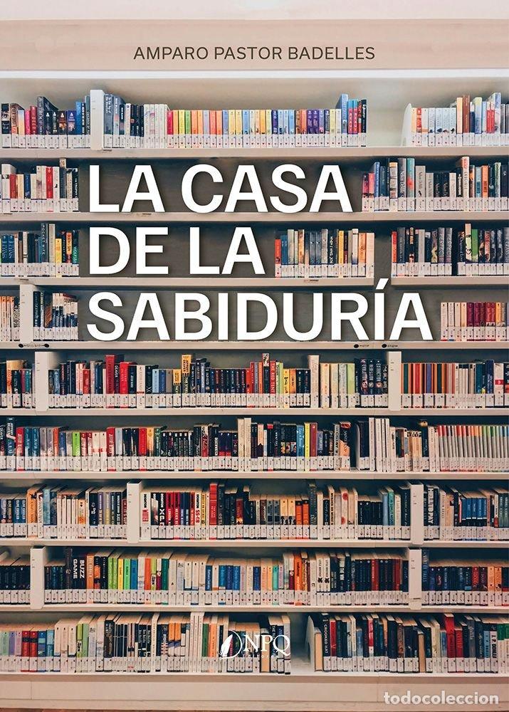 Libri: LA CASA DE LA SABIDUR&Iacute;A - Pastor Badelles, Amparo