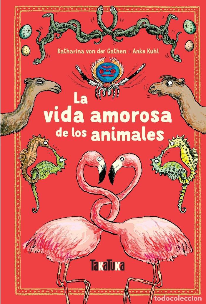 books: LA VIDA AMOROSA DE LOS ANIMALES - Von Der Gathen, Katharina