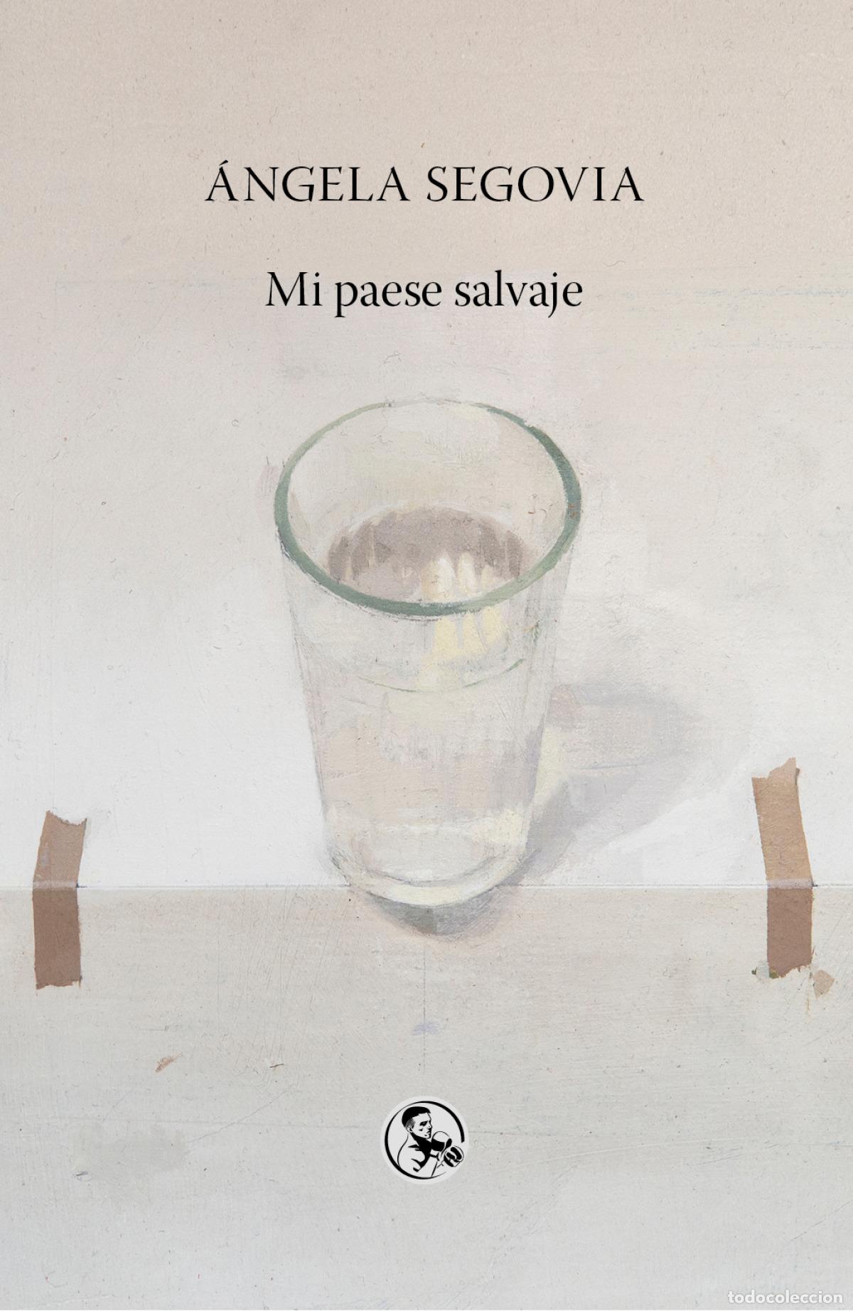 Libros: MI PAESE SALVAJE - Segovia &Aacute;ngela