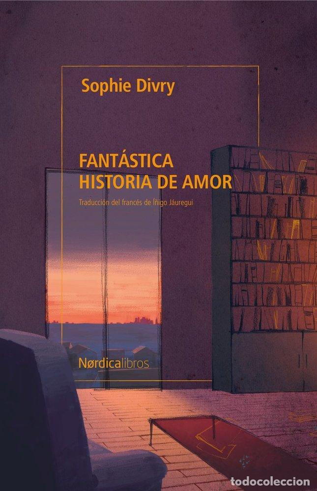B&uuml;cher: FANT&Aacute;STICA HISTORIA DE AMOR - Divry, Sophie
