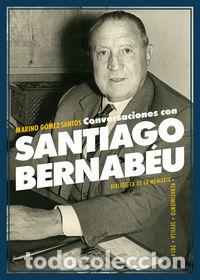Libros: CONVERSACIONES CON SANTIAGO BERNAB&Eacute;U - G&oacute;mez Santos, Marino