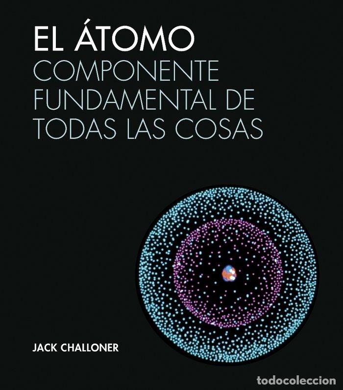 Libros: EL &Aacute;TOMO - Challoner, Jack - Foto 1